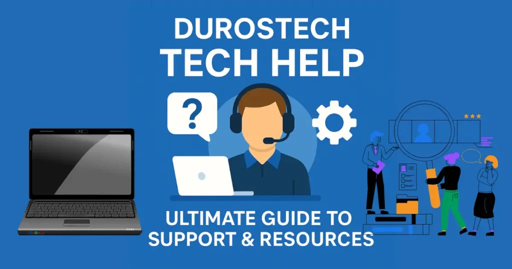 Durostech Tech Help