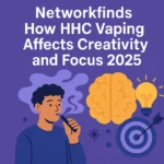 Networkfinds How HHC Vaping Affects Creativity and Focus